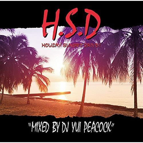 CD/DJ YUI PEACOCK/HOLIDAY SUNSET DRIVE !! Mixed by...