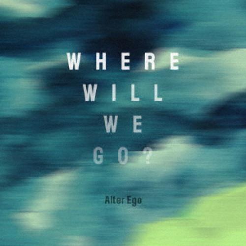 【取寄商品】CD/Alter Ego/Where will we go?