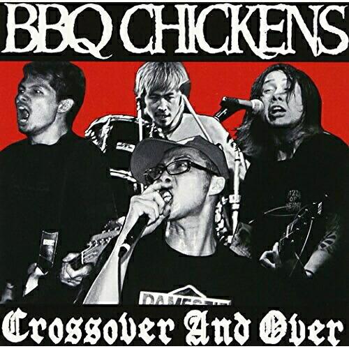 CD/BBQ CHICKENS/Crossover And Over