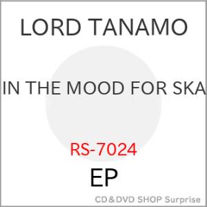 【取寄商品】EP/LORD TANAMO/IN THE MOOD FOR SKA