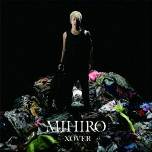 CD/MIHIRO-マイロ-/XOVER (CD+DVD)【Pアップ