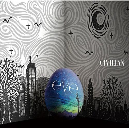 CD/CIVILIAN/eve (通常盤)【Pアップ