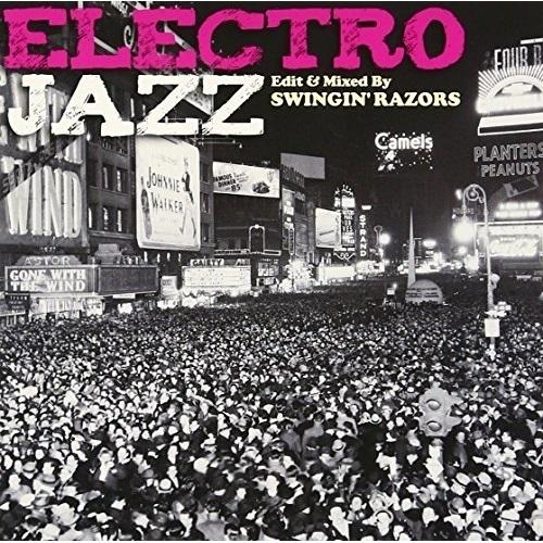 【取寄商品】CD/オムニバス/ELECTRO JAZZ mixed by SWINGIN&apos; RAZO...