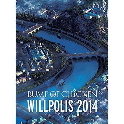 DVD/BUMP OF CHICKEN/BUMP OF CHICKEN WILLPOLIS 2014...