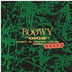 CD/BOOWY/”GIGS” JUST A HERO TOUR 1986 NAKED (Blu-specCD2)