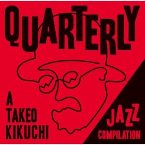 CD/オムニバス/QUARTERLY: A TAKEO KIKUCHI JAZZ COMPILATION (解説付)｜サプライズweb