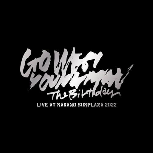 BD/The Birthday/LIVE AT NAKANO SUNPLAZA 2022 ”GO W...