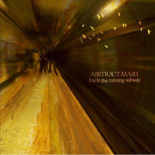 CD/ABSTRACT MASH/インサイド・ザ・ランニング・サブウェイ【Pアップ