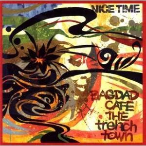 CD/BAGDAD CAFE THE trench town/ナイス・タイム