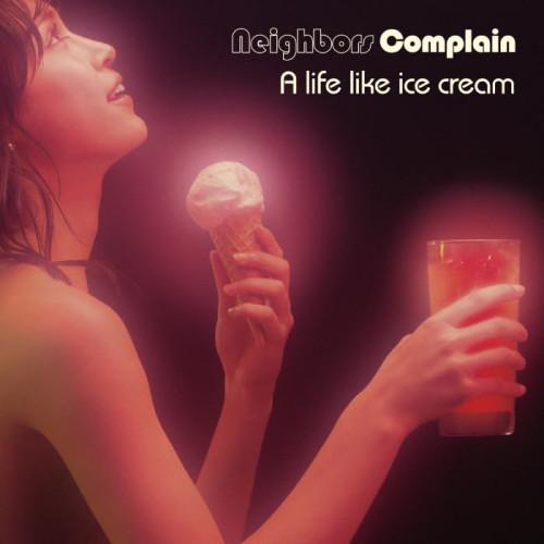 【取寄商品】CD/Neighbors Complain/A life like ice cream ...