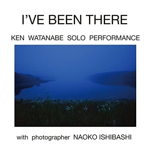 CD/KEN WATANABE SOLO PERFORMANCE/I'VE BEEN THERE