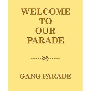 CD/GANG PARADE/WELCOME TO OUR PARADE (2CD+2Blu-ray) (完全生産限定盤)｜surpriseweb