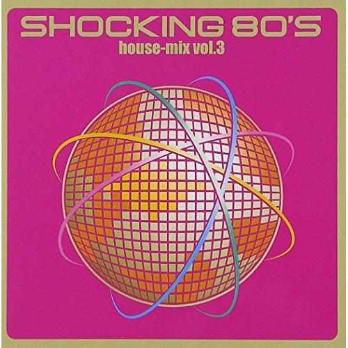 CD/オムニバス/ショッキング 80S ハウス・ミックス vol.3 (CCCD)