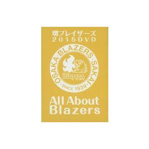 中古その他DVD 堺ブレイザーズ 2015DVD All About Blazers