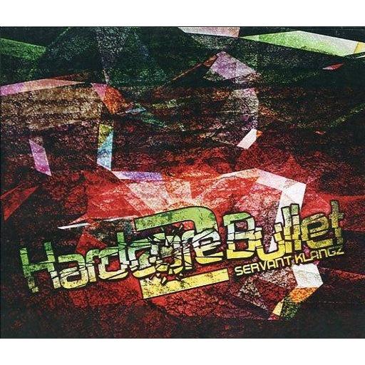 中古同人音楽CDソフト Hardcore Bullet 2 / SERVANT KLANGZ