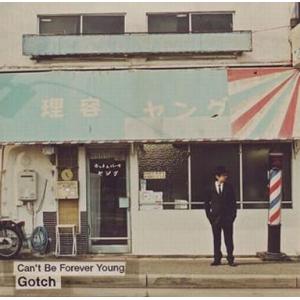中古邦楽CD Gotch / Can’t Be Forever Young