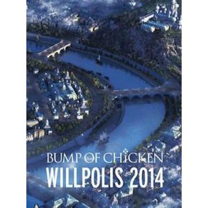 中古邦楽Blu-ray Disc BUMP OF CHICKEN / WILLPOLIS 2014 [初回限定盤]