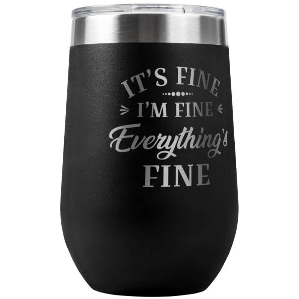 PlaqueMaker It&apos;s Fine I&apos;m Fine Everything is Fine ...