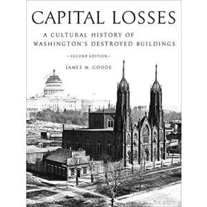 Capital Losses: A Cultural History of Washington's Destroyed Buildings, Sec