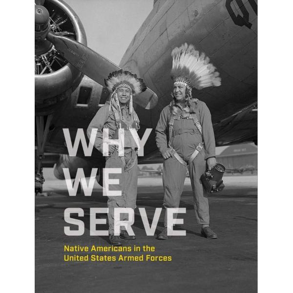 Why We Serve: Native Americans in the United State...