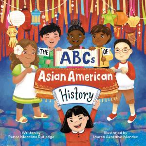 The ABCs of Asian American History: A Celebration from A to Z of All Asianの商品画像
