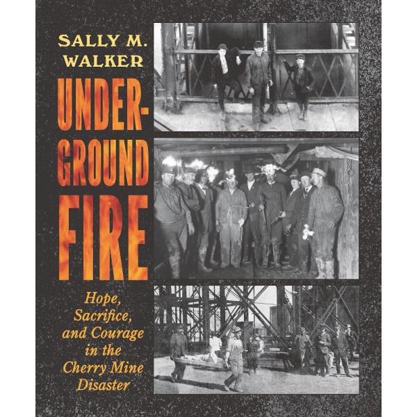 Underground Fire: Hope, Sacrifice, and Courage in ...