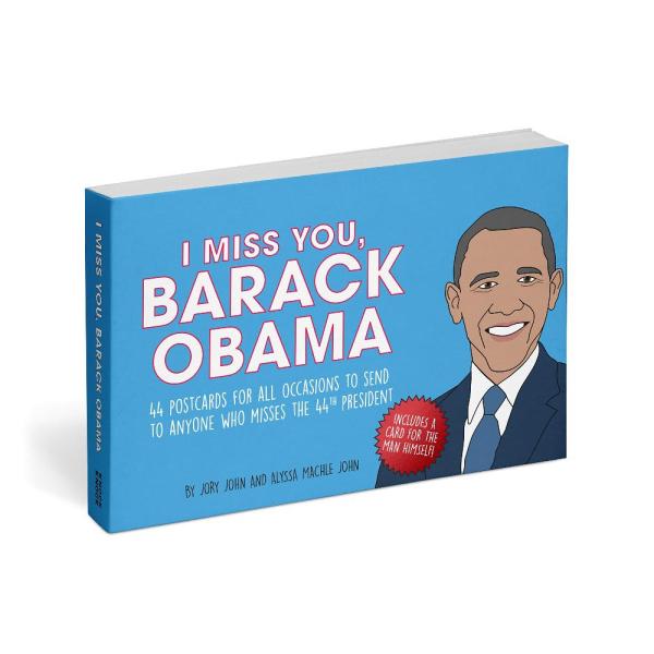 I Miss You, Barack Obama: 44 Postcards for All Occ...
