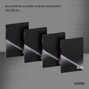 【26/2/27 韓国発売】BLACKPINK ブラックピンク DEADLINE SILVER Ver. 3集 ミニ アルバム ジス ジェニー ロゼ リサ YG 韓国版 韓国音楽チャート反映 送料無料