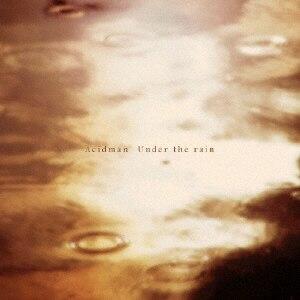 Ｕｎｄｅｒ　ｔｈｅ　ｒａｉｎ / ＡＣＩＤＭＡＮ