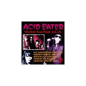 ACID EATER (アシッド・イーター) -Virulent Fuzz Punk A.C.I.D...