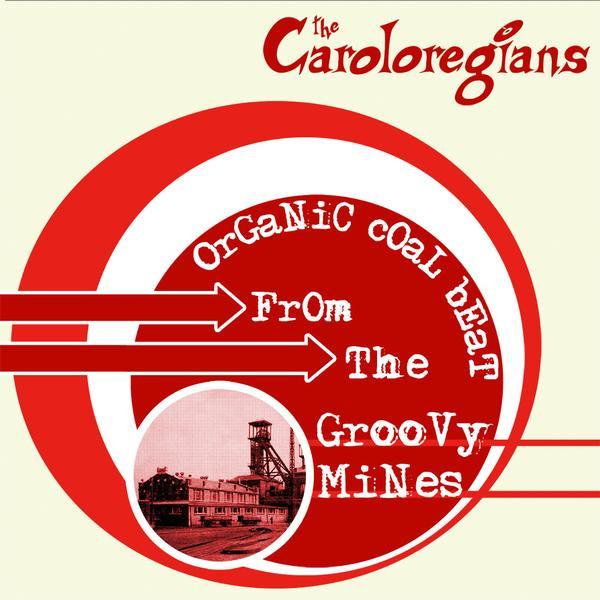 CAROLOREGIANS, THE (ザ ・カロレギアンズ) -Organic Coal Beat...
