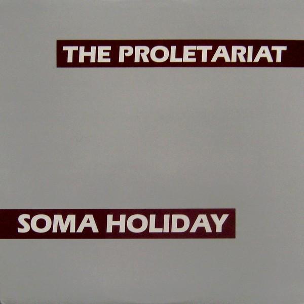 PROLETARIAT, THE-Soma Holiday (US '83 Repress LP 「...