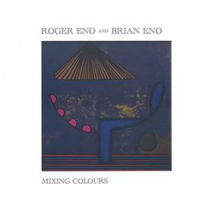 ROGER ENO &amp; BRIAN ENO/Mixing Colours(2LP) (2020) (...