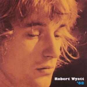 ROBERT WYATT/68 (1968/Rare&amp;Unreleased) (ロバート・ワイアット...