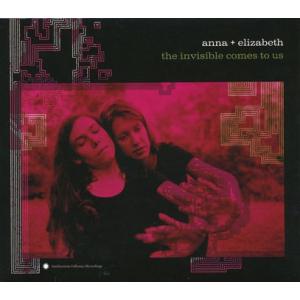 ANNA &amp; ELIZABETH/The Invisible Comes To Us (2018/3...