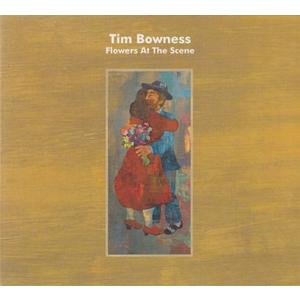 TIM BOWNESS/Flowers At The Scene (2019/5th) (ティム・ボ...