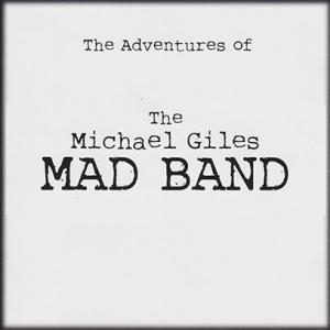 THE MICHAEL GILES MAD BAND/The Adventures Of (2009/1st) (ザ・