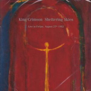 KING CRIMSON/Sheltering Skies: Live In Frejus Augu...