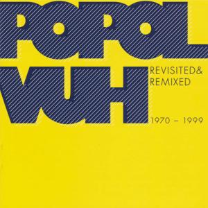 POPOL VUH/Revisited &amp; Remix(2CD) (1970-99/Comp. &amp; ...
