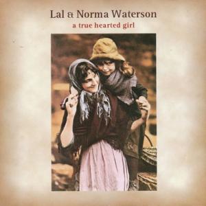 LAL &amp; NORMA WATERSON/A True Hearted Girl (1977/onl...