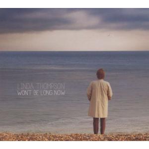 LINDA THOMPSON/Won't Be Long Now (2013) (リンダ・トンプソン/UK)｜thirdear
