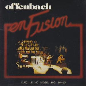 OFFENBACH (avec LE VIC VOGEL BIG BAND)/En Fusion (...