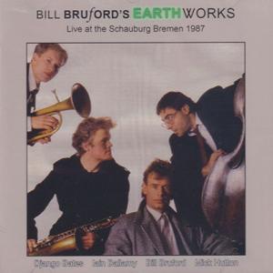 BILL BRUFORD'S EARTHWORKS/Live At THe Schauburg Br...