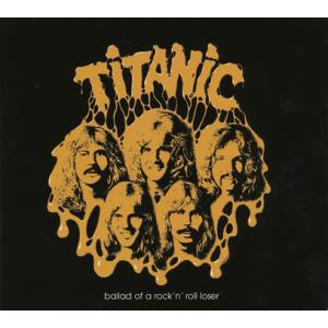 TITANIC/Ballad Of A Rock'n'Roll Loser (1975/4th) (...