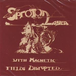 SPROTON LAYER/With Magnetic Fields Disrupted (1970...