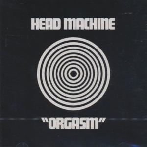 HEAD MACHINE/Orgasm (1970/only) (ヘッド・マシーン/UK)｜thirdear