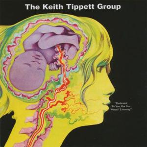 KEITH TIPPETT GROUP/Dedicated To You, But You Were...