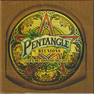 PENTANGLE/Reunions: Live &amp; BBC Sessions 1982-2011(...
