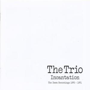 THE TRIO/Incantation: The Dawn Recordings 1970-197...