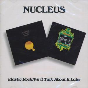 NUCLEUS/Elastic Rock + We'll Talk About It Later(2...